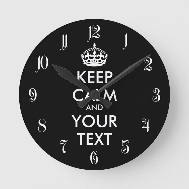 KEEP CALM and YOUR TEXT - black Round Clock (Front)