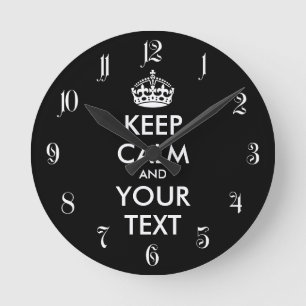KEEP CALM and YOUR TEXT - black Round Clock