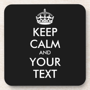 KEEP CALM and YOUR TEXT - Change BLACK background Coaster