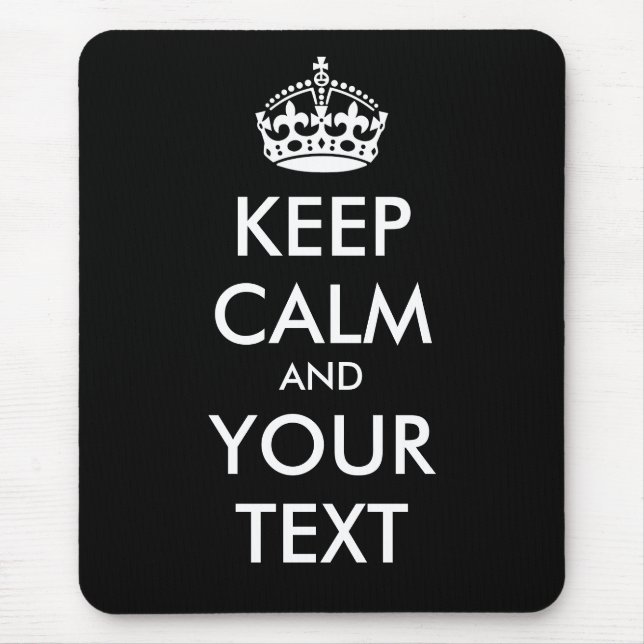 KEEP CALM and YOUR TEXT - Change BLACK background Mouse Mat (Front)