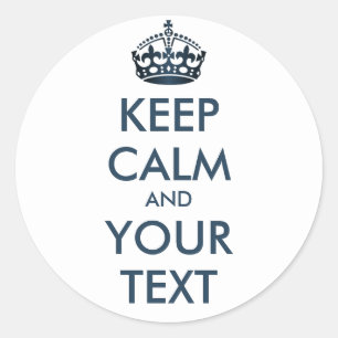 KEEP CALM and YOUR TEXT - Change white background Classic Round Sticker