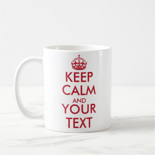 KEEP CALM AND YOUR TEXT - Create your own text Coffee Mug