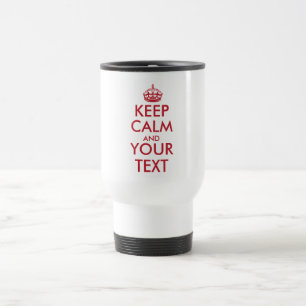 KEEP CALM AND YOUR TEXT - Create your own text Travel Mug