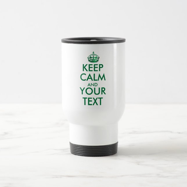 KEEP CALM AND YOUR TEXT  - Create your own text Travel Mug (Center)