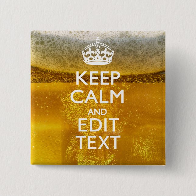 Keep Calm And Your Text for some Cold Beer 15 Cm Square Badge (Front)