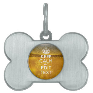 Keep Calm And Your Text for some Cold Beer Pet Tag