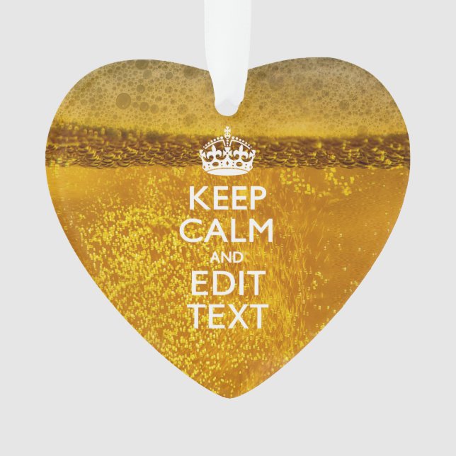 Keep Calm And Your Text for some Great Beer Ornament (Front)