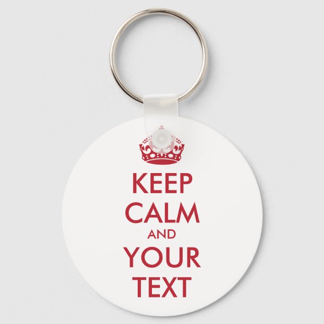 KEEP CALM and YOUR TEXT Key Ring (Front)