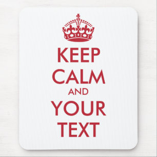 KEEP CALM and YOUR TEXT Mouse Mat