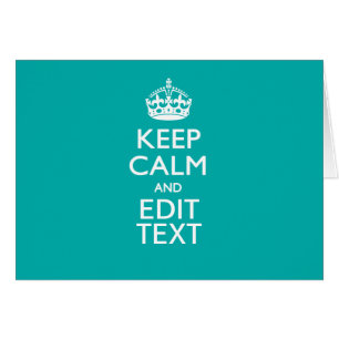 Keep Calm And Your Text on Accent Turquoise