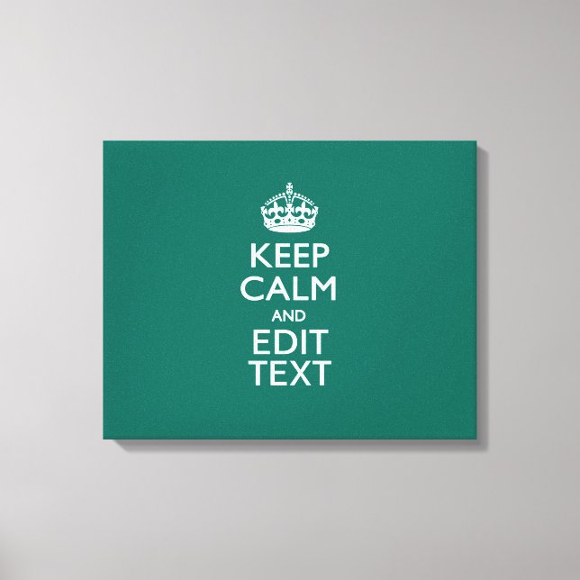 Keep Calm And Your Text on Accent Turquoise Canvas Print (Front)
