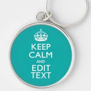 Keep Calm And Your Text on Accent Turquoise Key Ring