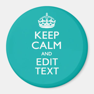 Keep Calm And Your Text on Accent Turquoise Magnet