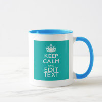 Keep Calm And Your Text on Accent Turquoise