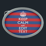 KEEP CALM AND Your Text on Blue Stripes Oval Belt Buckle<br><div class="desc">Have your personalised Keep Calm saying on this fine custom gift for yourself or for someone special on your list. Offered on a vibrant red and blue stripes decor. Humourous or whimsical try on your creative words on the two editable text fields you see on this product page. Remember to...</div>