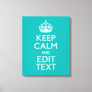 Keep Calm And Your Text on Peacock Turquoise Canvas Print