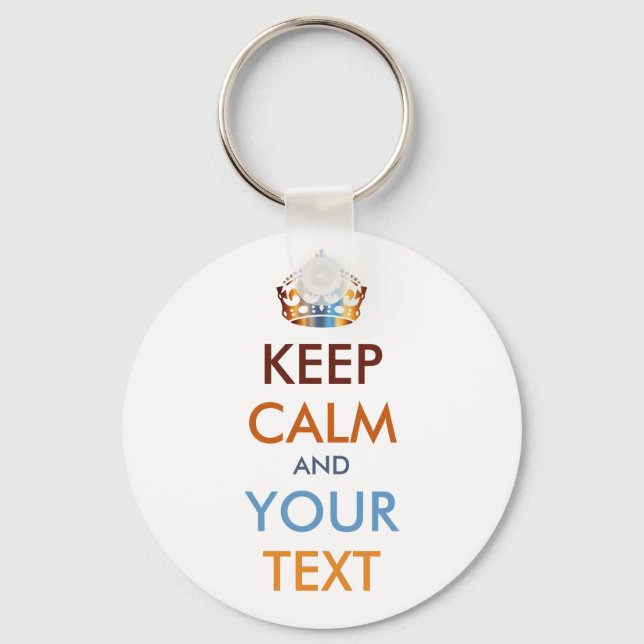 KEEP CALM and YOUR TEXT - personalised text Key Ring (Front)