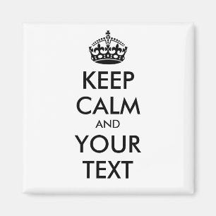 KEEP CALM and YOUR TEXT - personalized text Magnet