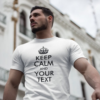 KEEP CALM AND YOUR TEXT T-Shirt