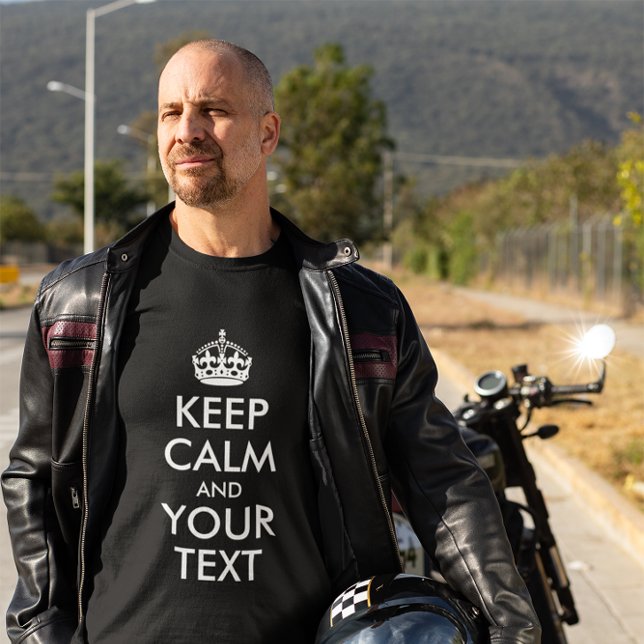 KEEP CALM AND YOUR TEXT T-Shirt (Create your own Keep Calm and Carry On parody tee.)