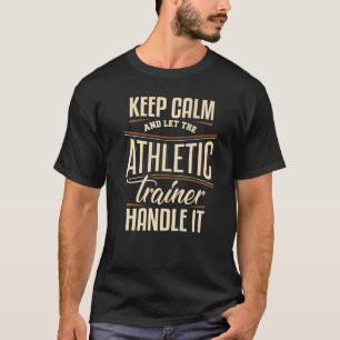 Keep Calm Athletic Trainer Fitness Coach Apparel P T-Shirt