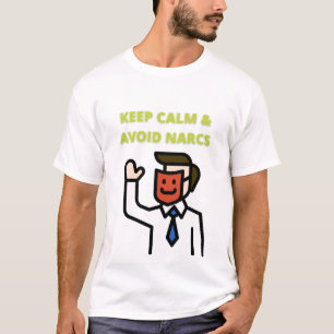 Keep Calm & Avoid Narcs T-Shirt