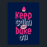 Keep Calm Bake On Cute Cupcake Baker Poster<br><div class="desc">Cool hand lettering typography poster for those who love to bake cookies. Keep calm and bake on. Background colour can be customised to your desired colour.</div>