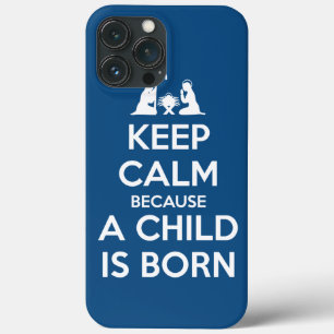 Keep Calm because a Child is Born iPhone 13 Pro Max Case