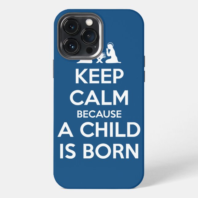 Keep Calm because a Child is Born iPhone Case (Back)