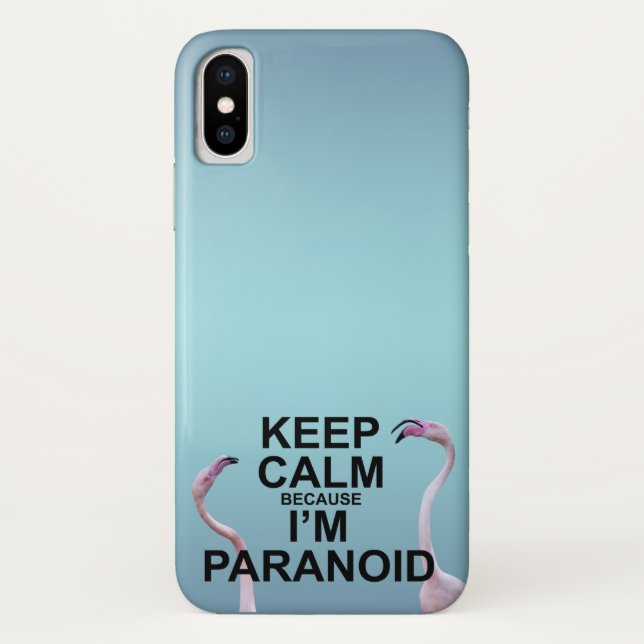 Keep Calm because I'm Paranoid iPhone X Case (Back)