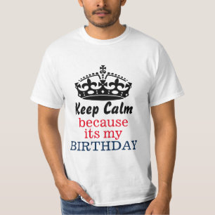 Keep calm because its my birthday T-Shirt