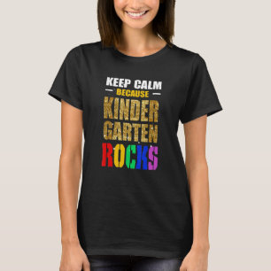Keep Calm Because Kindergarten Rocks Back To Schoo T-Shirt