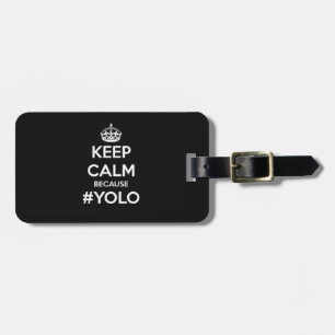 Keep Calm Because YOLO Luggage Tag
