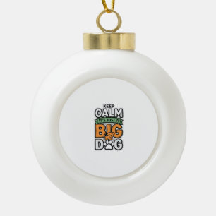 Keep Calm Big Dog Vintage Vector Design_1 Ceramic Ball Christmas Ornament