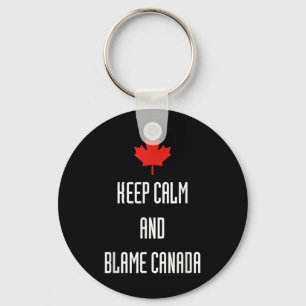 Keep Calm Blame Canada Funny Politics Sarcastic Key Ring
