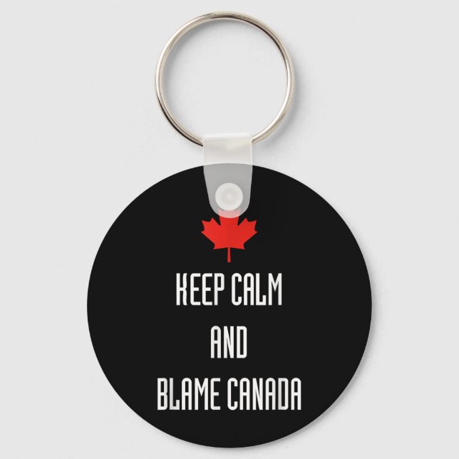Keep Calm Blame Canada Funny Politics Sarcastic  Key Ring (Front)