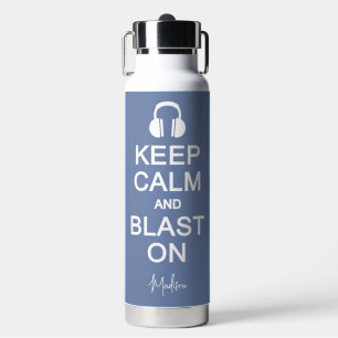 Keep Calm & Blast On custom name & color Water Bottle