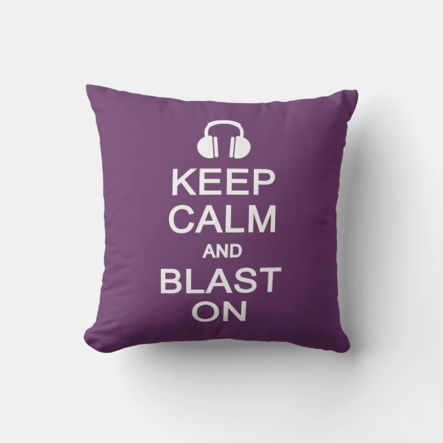 Keep Calm & Blast On custom pillow (Front)