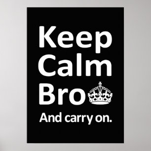 Keep Calm Bro - And Carry On Poster