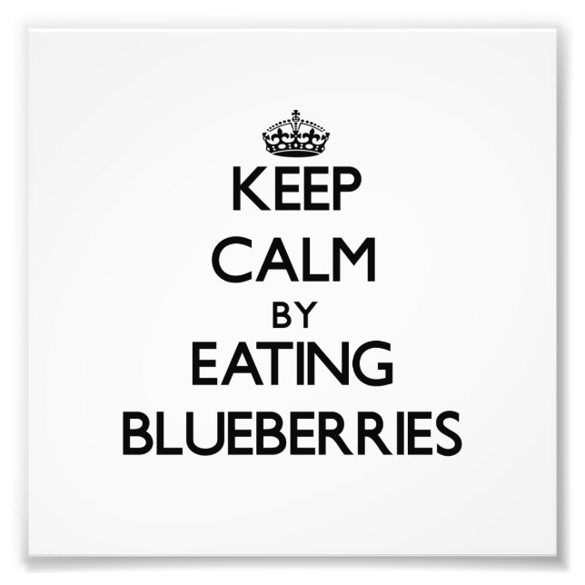 Keep calm by eating Blueberries Photo Print (Front)