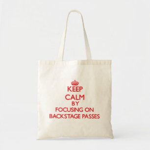 Keep Calm by focusing on Backstage Passes Tote Bag