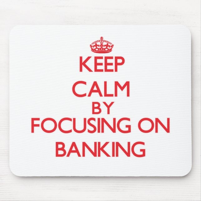 Keep Calm by focusing on Banking Mouse Mat (Front)