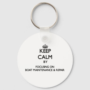 Keep calm by focusing on Boat Maintenance & Repair Key Ring