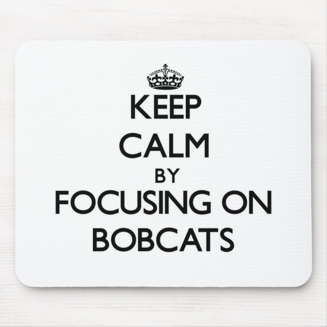 Keep Calm by focusing on Bobcats Mouse Mat (Front)