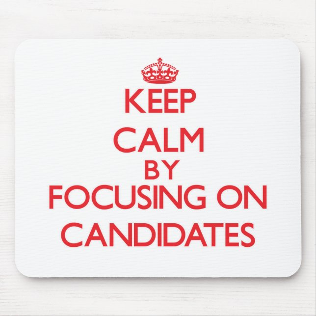 Keep Calm by focusing on Candidates Mouse Mat (Front)