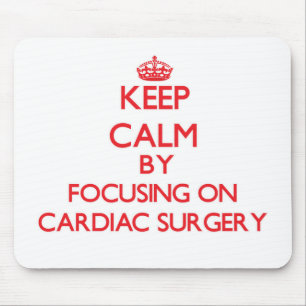 Keep Calm by focusing on Cardiac Surgery Mouse Mat
