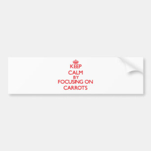 Keep Calm by focusing on Carrots Bumper Sticker