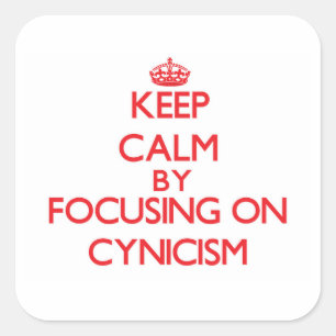 Keep Calm by focusing on Cynicism Square Sticker