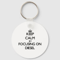 Keep Calm by focusing on Diesel