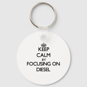 Keep Calm by focusing on Diesel Key Ring